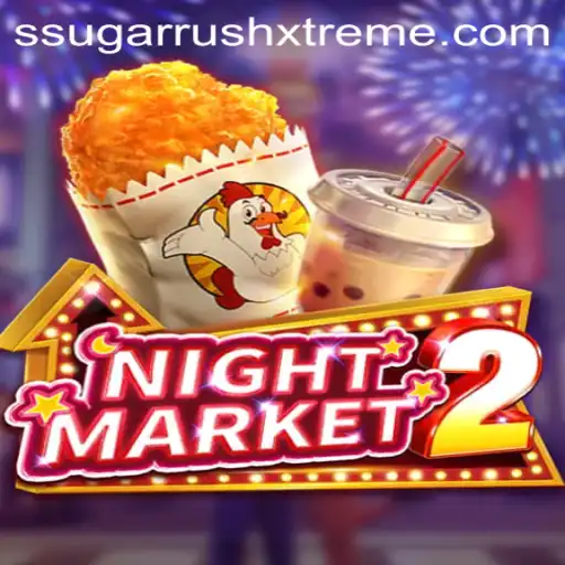 Exploring “NightMarket2” and the Thrills of “SugarRushXtreme”: A Comprehensive Guide